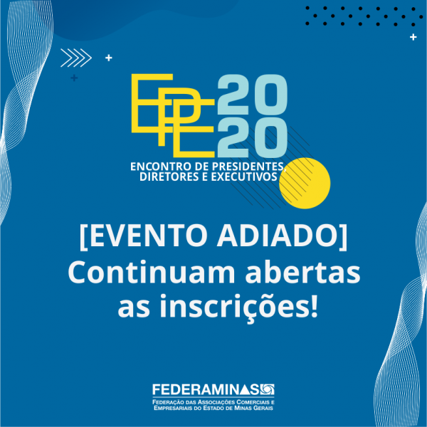 Encontro de Presidentes, Diretores e Executivos das ACEs 2020 - Faça sua inscrição!