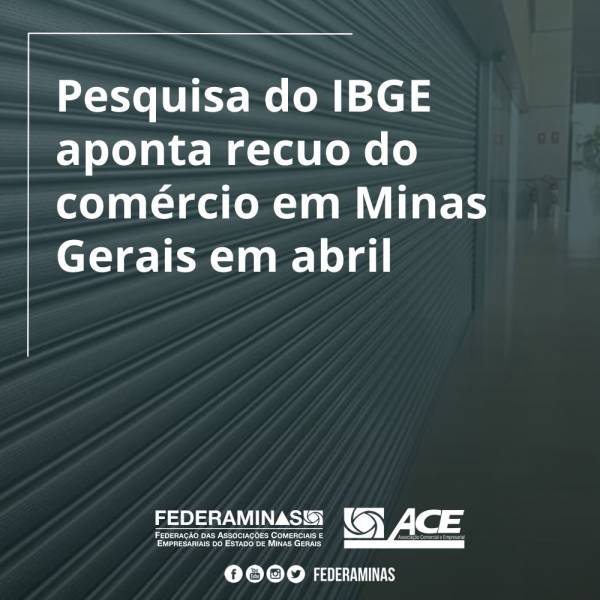 Pesquisa do IBGE aponta recuo de 14,3% do comércio em Minas Gerais em abril