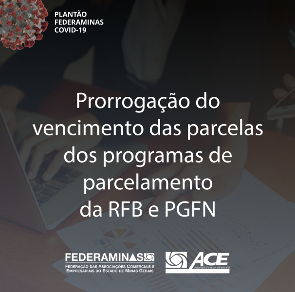 Prorrogação do vencimento das parcelas dos programas de parcelamento da RFB e PGFN