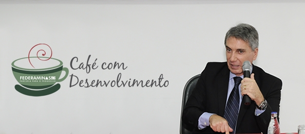 Federaminas promove primeira edição do Café com Desenvolvimento
