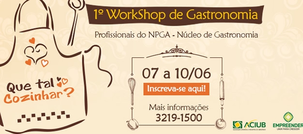 Núcleo da Aciub promove o 1º Workshop de Gastronomia